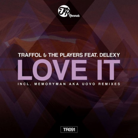 Love It (Main Mix) ft. The Players & Delexy | Boomplay Music