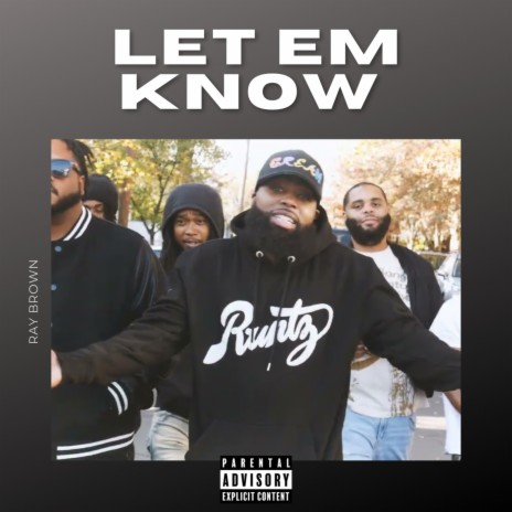 LET EM KNOW | Boomplay Music