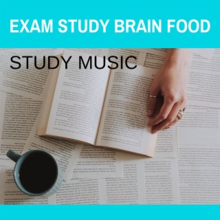 Exam Study Brain Food Study Music: Train your Brain with Piano Music to Improve Memory, Relaxation, Concentration & Learning