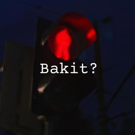 Bakit? | Boomplay Music