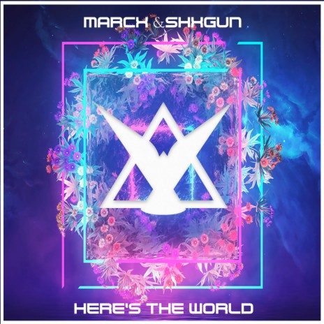 Here's The World ft. Shxgun