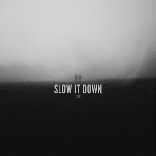 slow it down