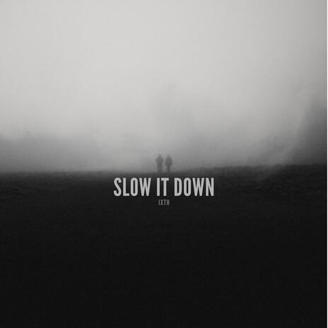 slow it down | Boomplay Music