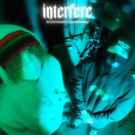 Interfere ft. HeyMrNoOdLeS