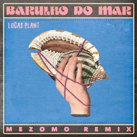 Barulho do Mar (Mezomo Remix) ft. Lucas Plant | Boomplay Music