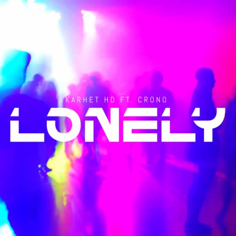 Lonely ft. Karhet HD | Boomplay Music