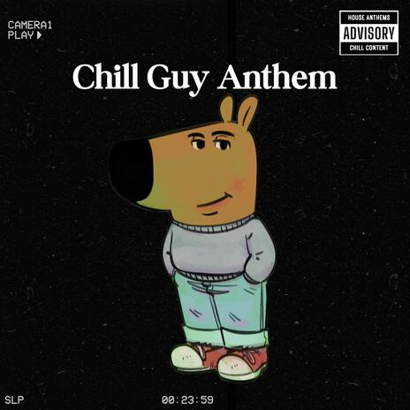 Chill Guy (House Anthem) | Boomplay Music