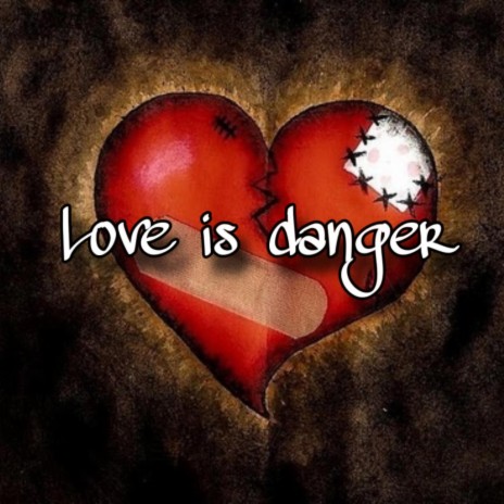 Love is danger | Boomplay Music