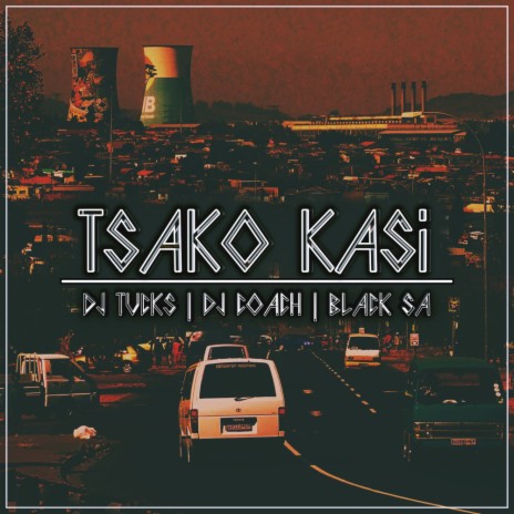Tsako Kasi ft. DJ Coach & Black SA | Boomplay Music