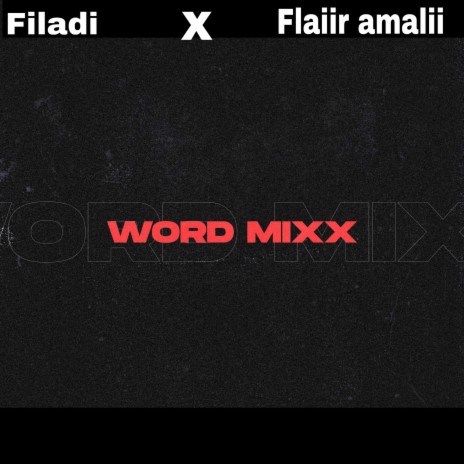 Word Mixx ft. Flaiir Amalii | Boomplay Music