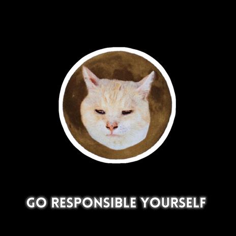 Go responsible yourself