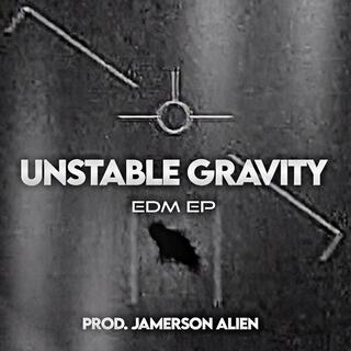 UNSTABLE GRAVITY (EDM EP)