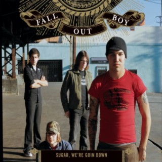 Download Fall Out Boy album songs: Sugar, We're Goin Down | Boomplay Music