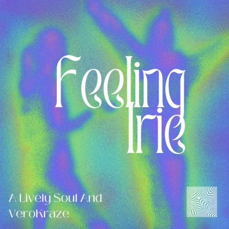 Feeling Irie ft. VeroKraze | Boomplay Music