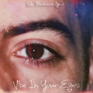 Vibe In Your Eyes lyrics | Boomplay Music