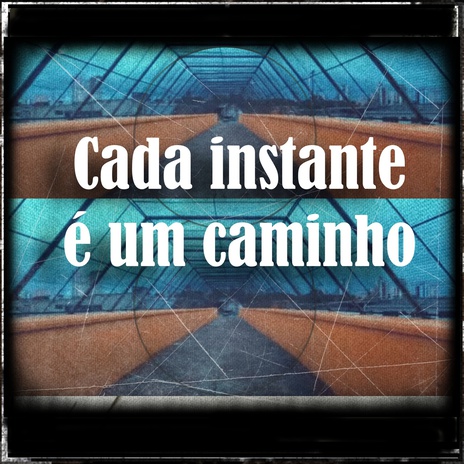 Cada instante é um caminho | Boomplay Music