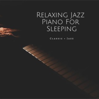 Relaxing Jazz Piano For Sleeping
