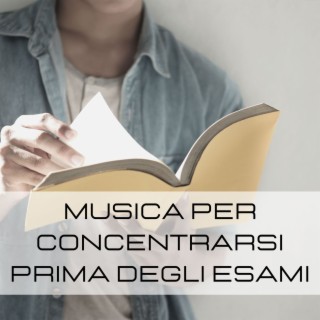 Musica per concentrarsi prima degli esami: Musica ambient per attivare la mente, leggere e trovare concentrazione