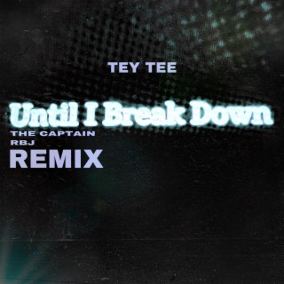 Until I Break Down (Remix)
