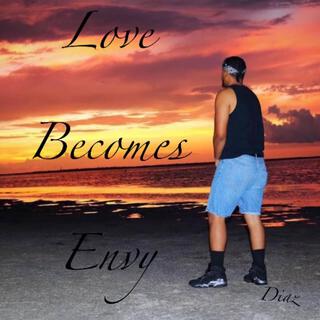 Love Becomes Envy