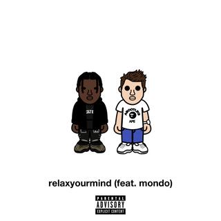 RELAX YOUR MIND ft. MONDO lyrics | Boomplay Music