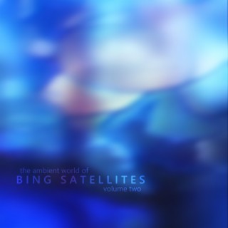 The Ambient World of Bing Satellites, Vol. 2 (Ambient World Version)