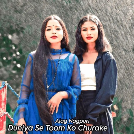 Duniya Se Toom Ko Churake | Boomplay Music