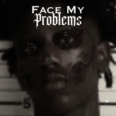 Face My Problems | Boomplay Music