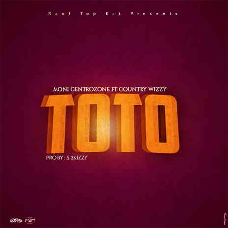 Toto ft. Country Wizzy | Boomplay Music