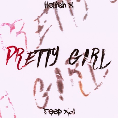 Pretty Girl ft. Hellish X | Boomplay Music