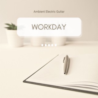 Workday: Ambient Electric Guitar to Calm Your Mood While Working