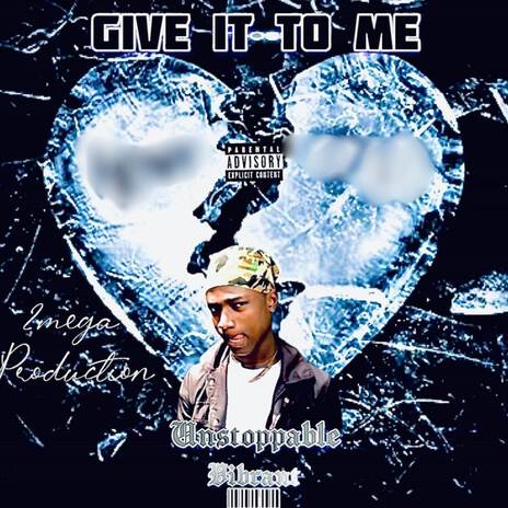 Give it to me | Boomplay Music