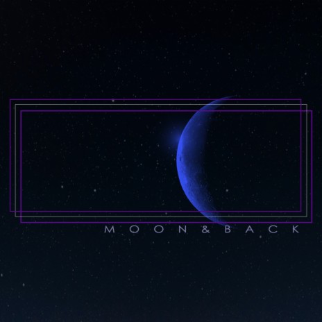 Moon & Back | Boomplay Music