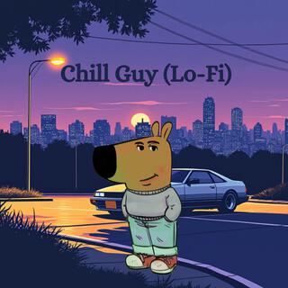 Chill Guy (Just a Chill Guy Lofi)