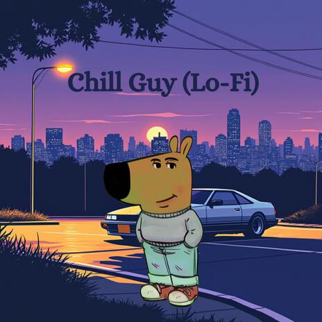 Chill Guy (Just a Chill Guy Lofi) | Boomplay Music