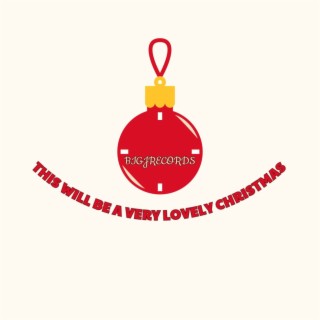 THIS WILL BE A VERY LOVELY CHRISTMAS lyrics | Boomplay Music