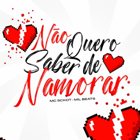 Não Quero Saber De Namorar ft. MC Skcot & Complexo dos Hits | Boomplay Music