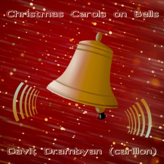 Christmas Carols on Bells (classic interpretation): Carillon Music from the Largest Bell Tower of Europe