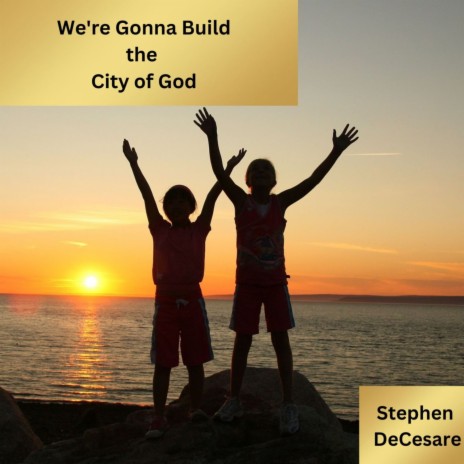 We're Gonna Build the City of God | Boomplay Music