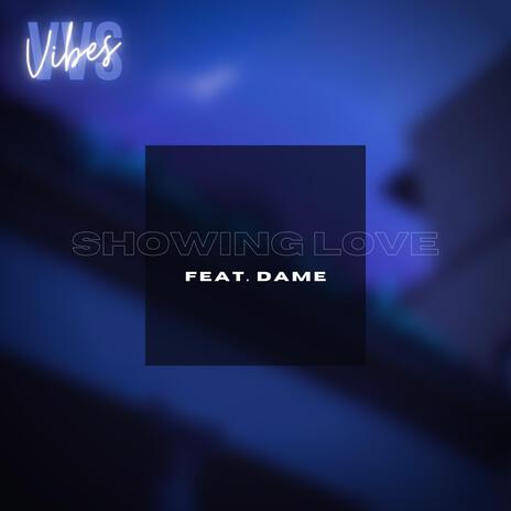 Showing Love ft. Dame | Boomplay Music