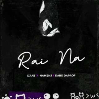 Rai Na ft. Namenj & Dabo Daprof lyrics | Boomplay Music