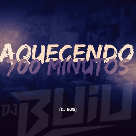 Aquecendo 700 minutos | Boomplay Music