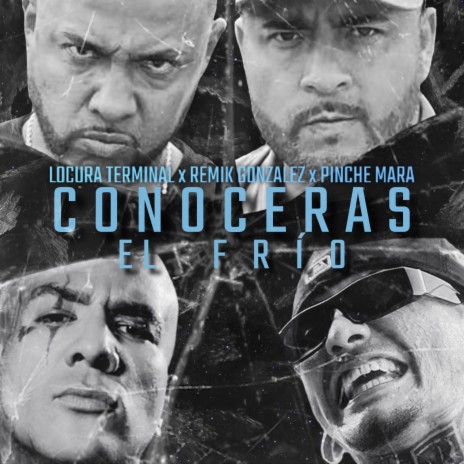 Conoceras El Frio ft. Remik Gonzalez & El Pinche Mara | Boomplay Music