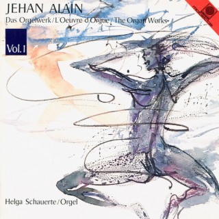 Jehan Alain: Das Orgelwerk, Vol. 1 (Schauerte, Helga)
