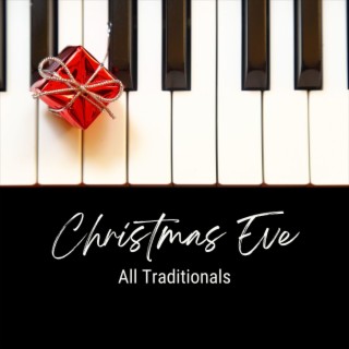 Christmas Eve All Traditionals: Piano Traditionals Christmas Classics Carols