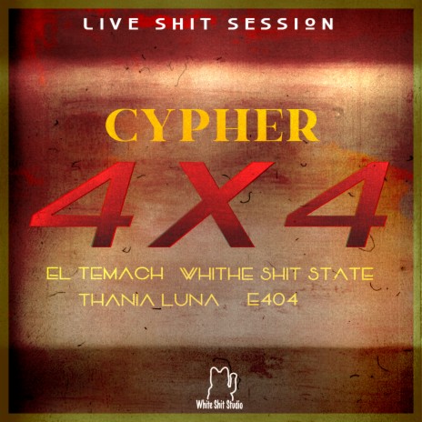 Cypher Ep1 (4x4): Live Shit Session (Live) ft. El Temach, Thania Luna & E_404 | Boomplay Music