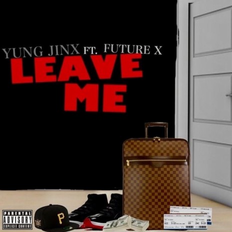 Leave me ft. Future X | Boomplay Music