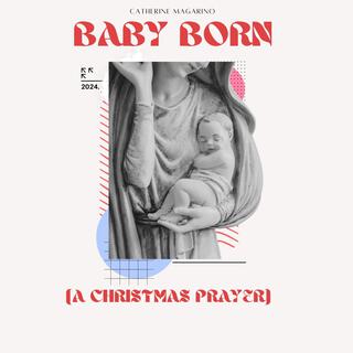 Baby Born (A Christmas Prayer) lyrics | Boomplay Music