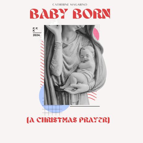 Baby Born (A Christmas Prayer) | Boomplay Music