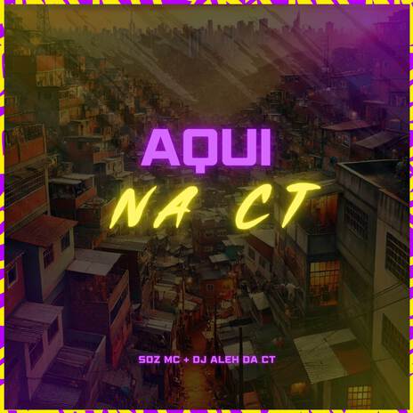 Aqui Na CT | Boomplay Music